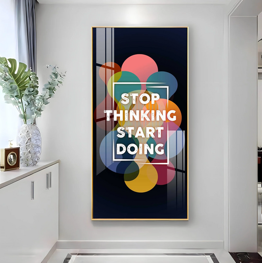 Stop Thinking Start Doing Premium Acrylic Vertical Wall Art
