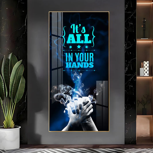It's All In Your Hands Premium Acrylic Vertical Wall Art